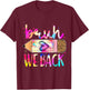 Back to School We Back Teachers, Women, Men Tie Dye T-Shirt - T-Shirt | Maroon
