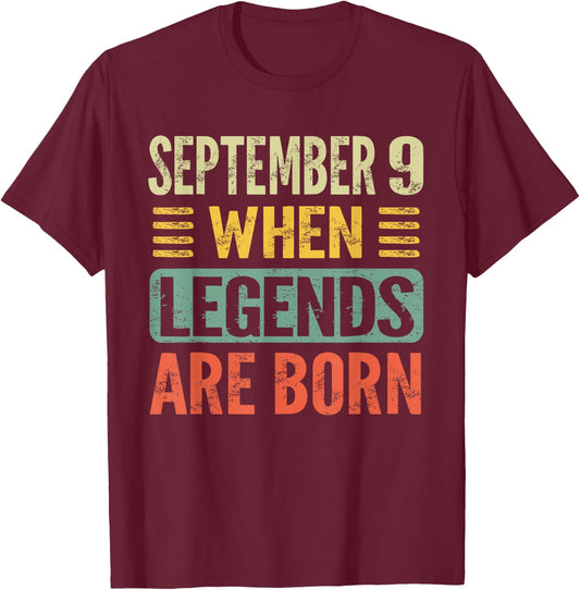 Legends Are Born On September 9th Birthday Vintage Sep 9 T-Shirt - T-Shirt | Maroon