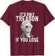 It's Only Treason If You Lose Thomas Jefferson 4th of July Men T-Shirt - T-Shirt | Maroon