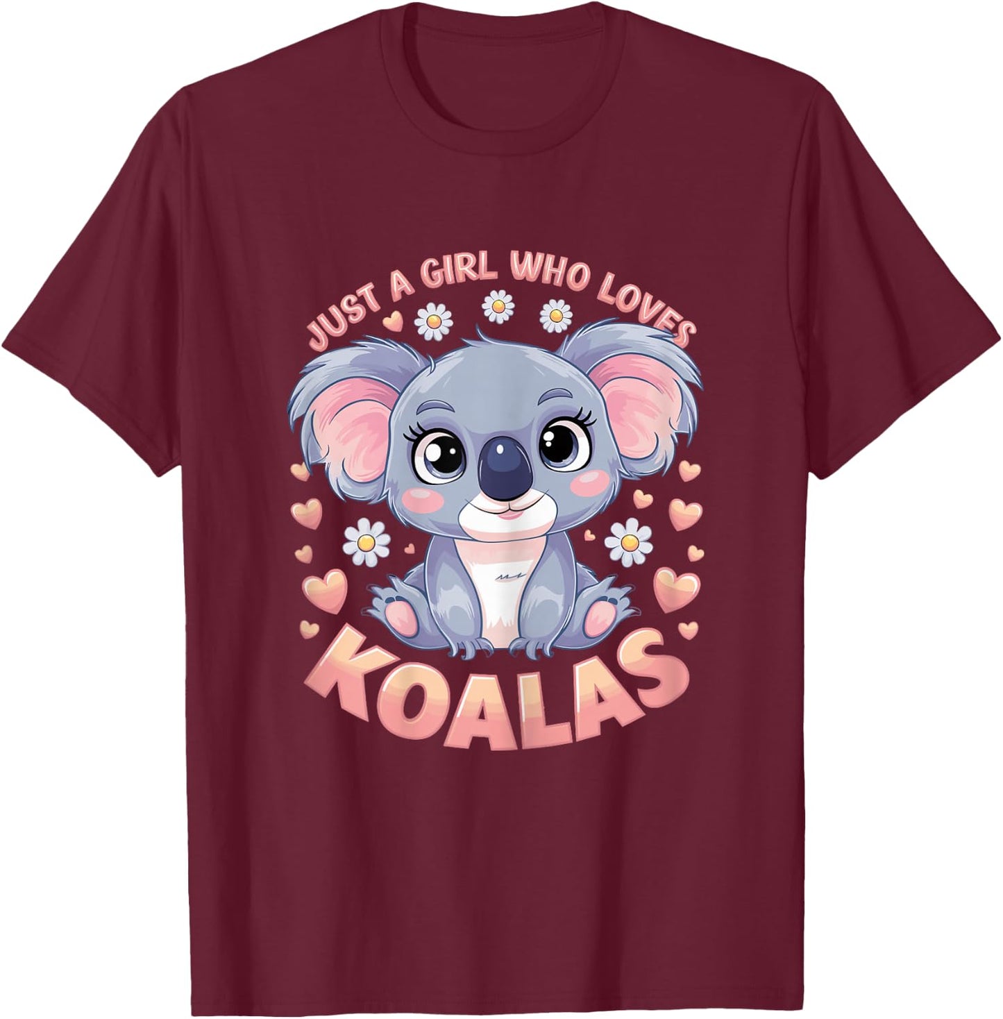 Koala Just a Girl Who Loves Koalas T-Shirt - T-Shirt | Maroon