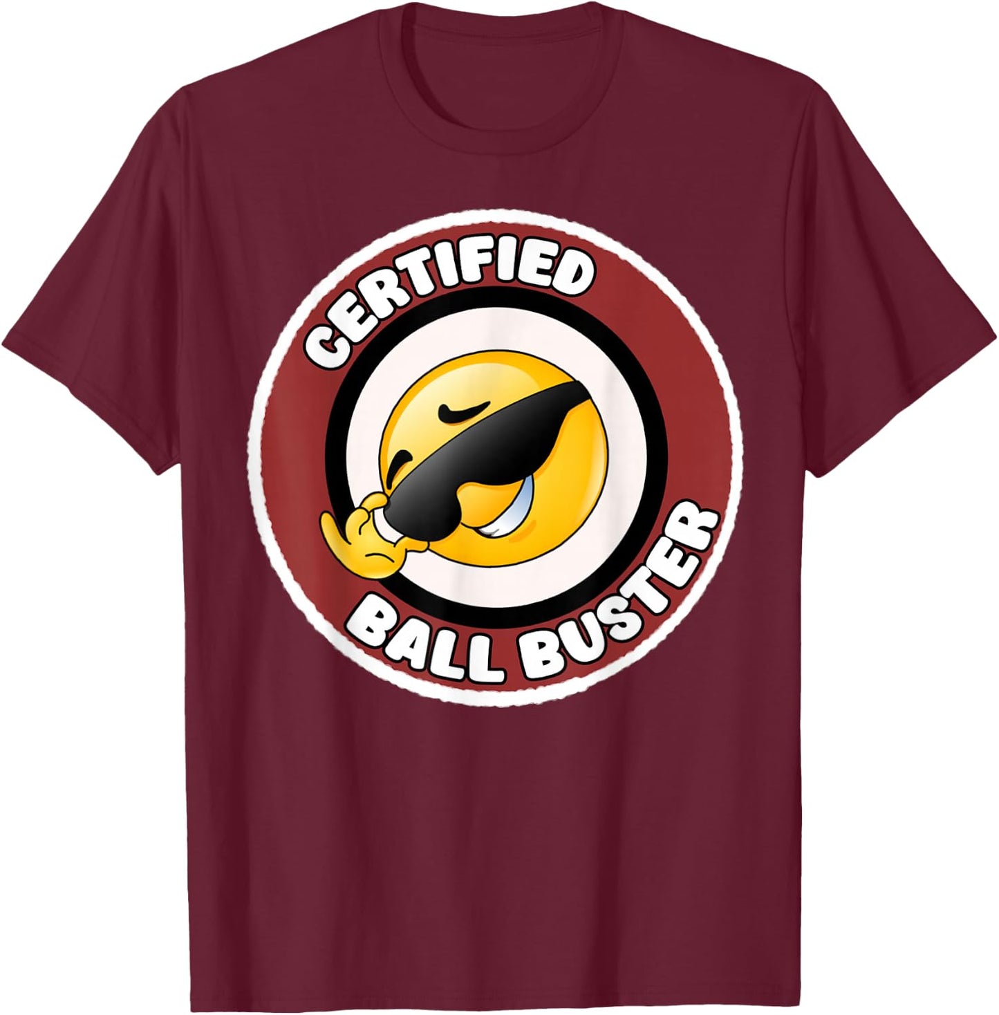 Funny Certified Ball Buster Sarcastic Joke T-Shirt - T-Shirt | Maroon