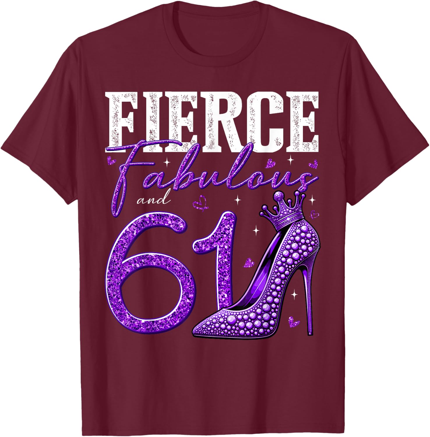 61st Birthday Fierce Fabulous and 61 Year Old Gifts Heels T-Shirt - T-Shirt | Maroon