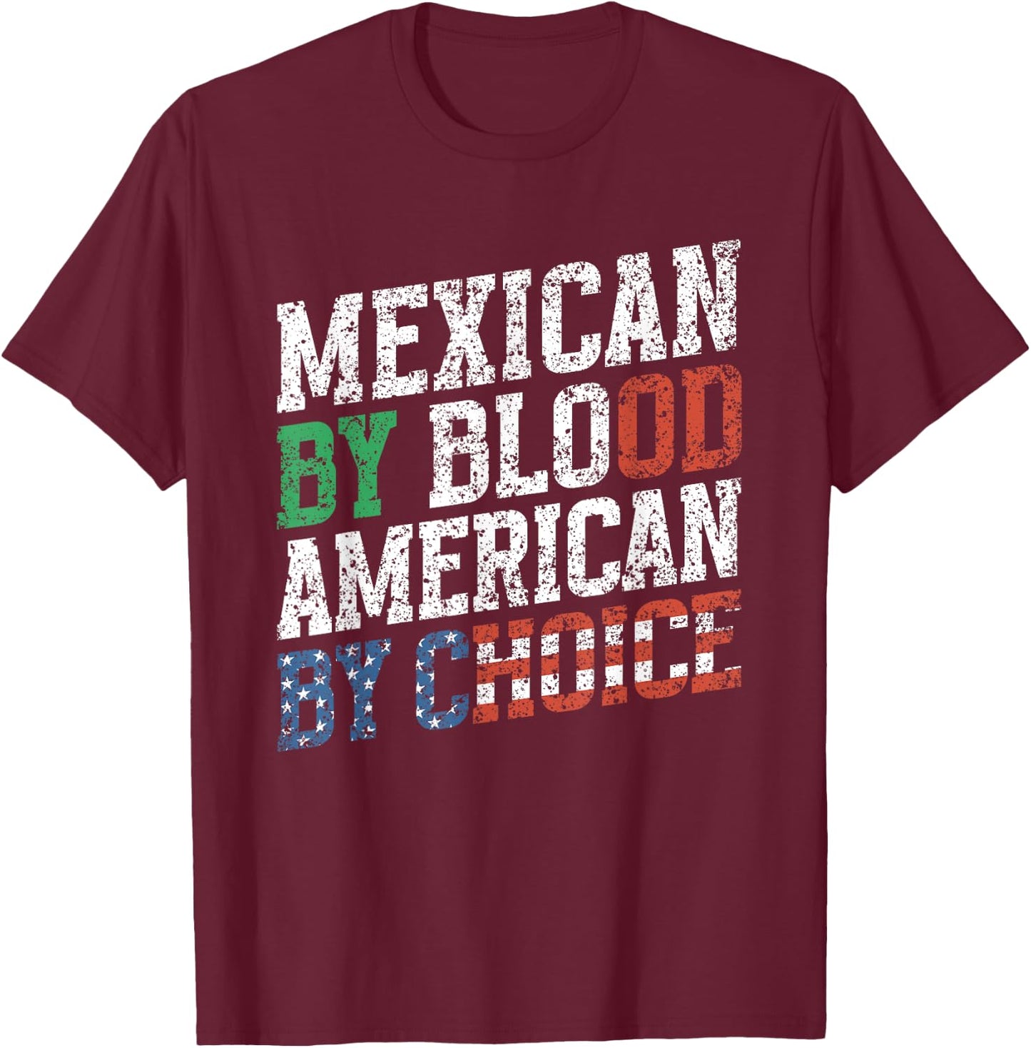 Mexican By Blood American By Choice Us Usa Mexican American T-Shirt - T-Shirt | Maroon
