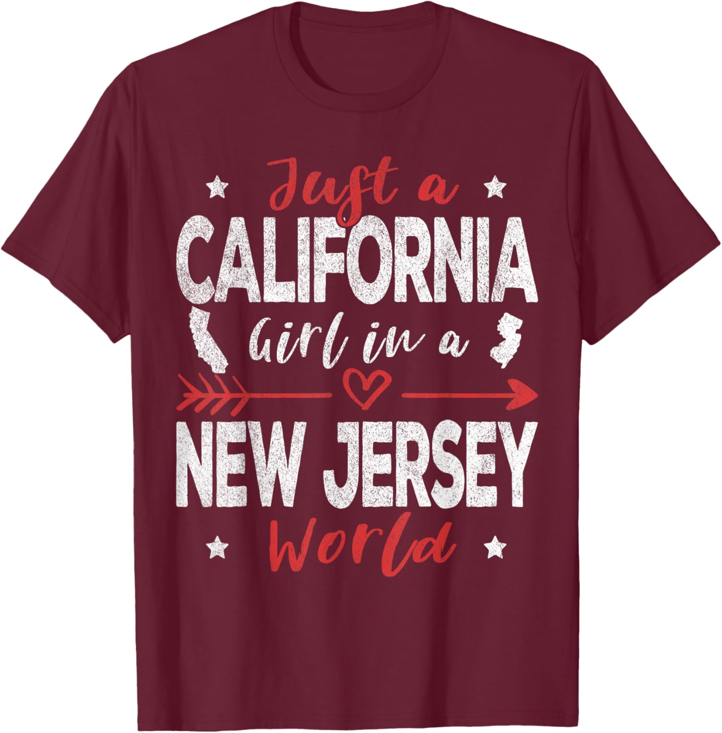 Just A California Girl In A New Jersey World T-Shirt - T-Shirt | Maroon