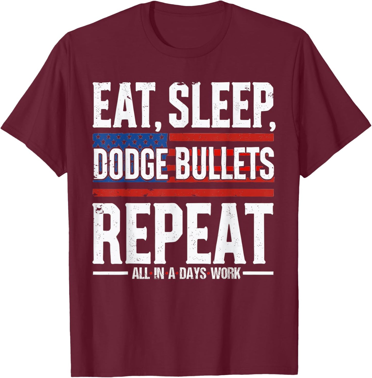Eat Sleep Dodge Bullets Repeat, Military Police Soldier T-Shirt - T-Shirt | Maroon