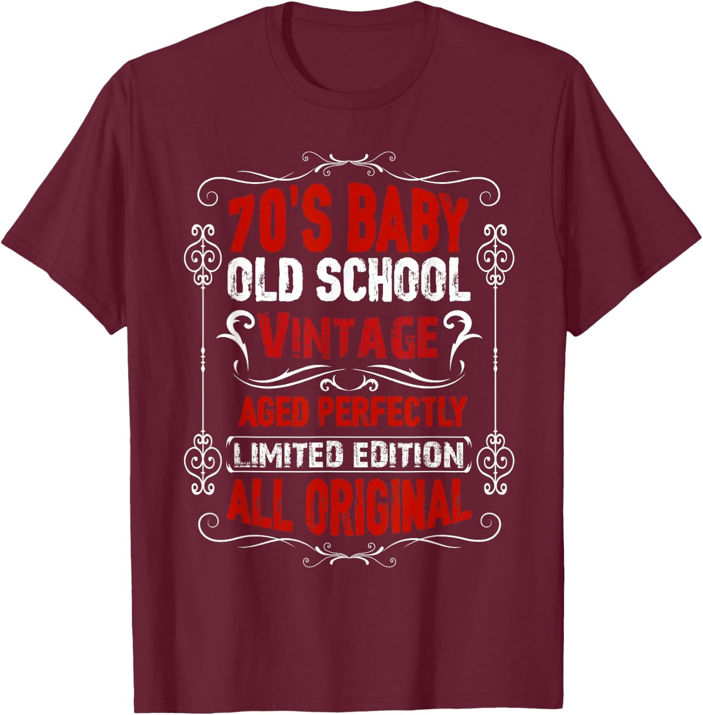 70's Baby Funny Quote Born In The 1970's Vintage Birthday T-Shirt - T-Shirt | Maroon