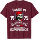Made In 1975 I Am Not 49 I'm 18 With 31 Years Of Experience T-Shirt - T-Shirt | Maroon