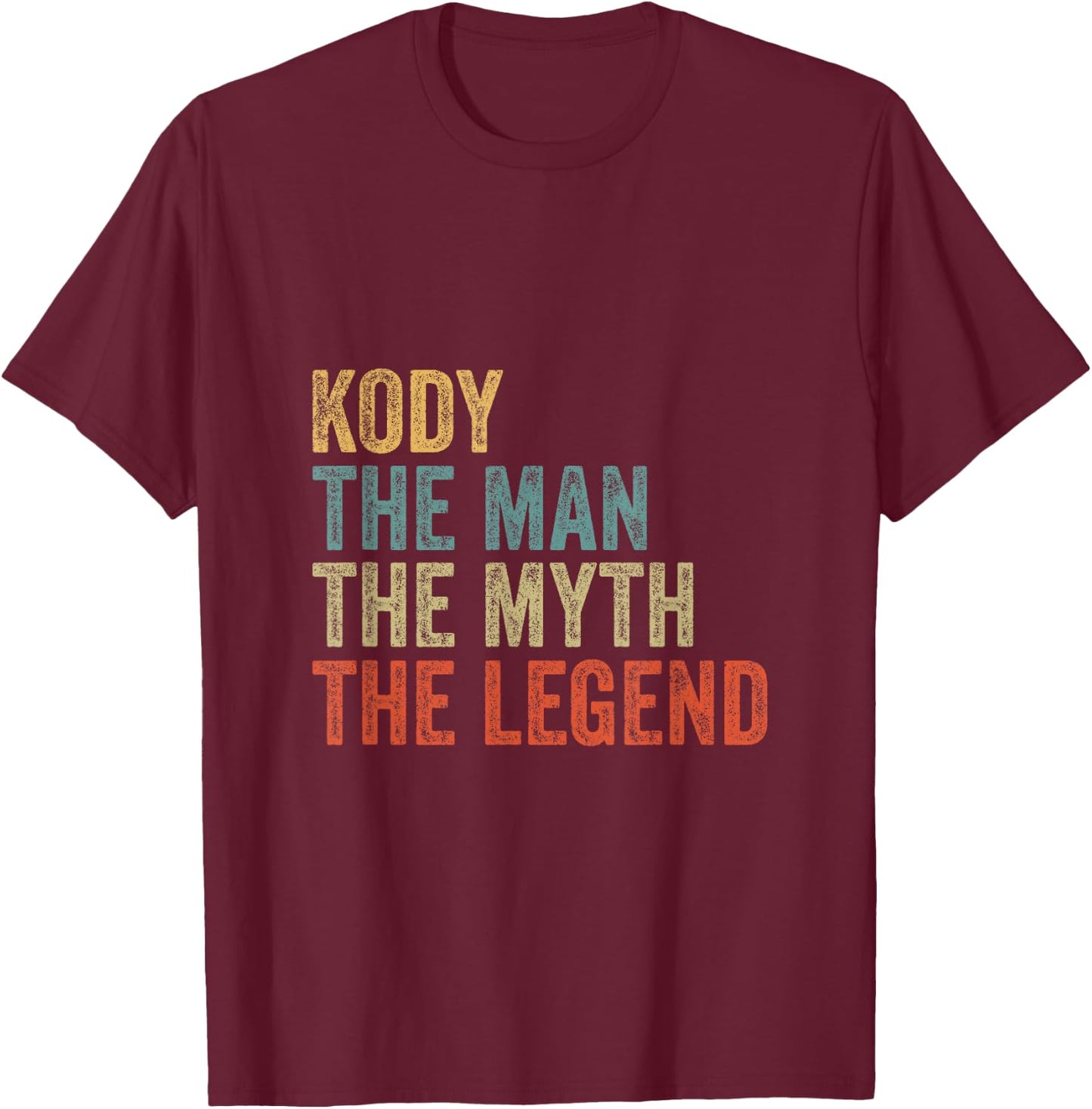 Kody the man the myth the legend T-Shirt - T-Shirt | Maroon