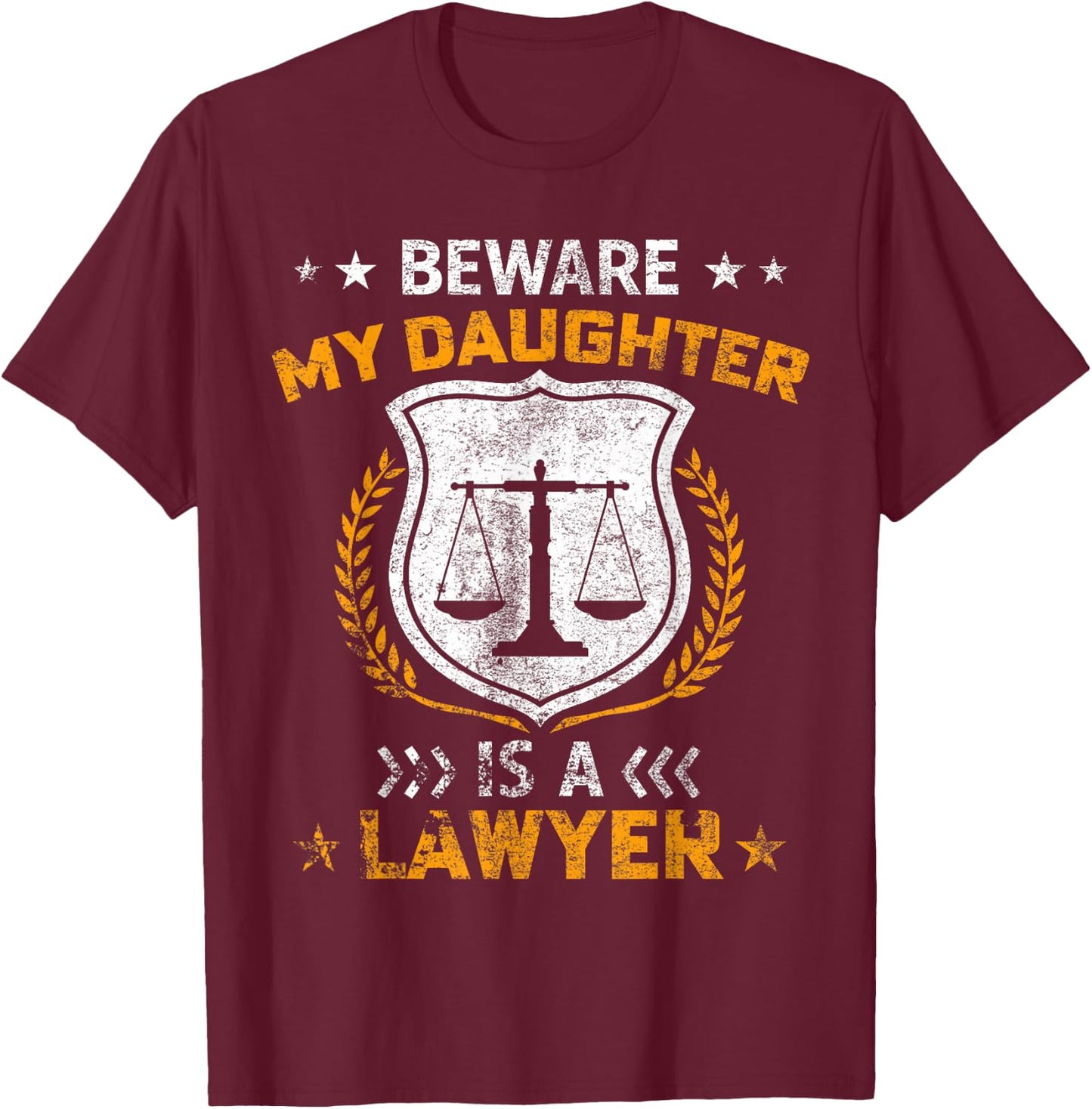 Beware My Daughter Is A Lawyer Funny Attorney Mothers Day T-Shirt - T-Shirt | Maroon