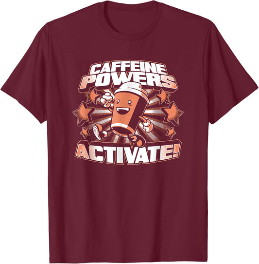 Caffeine Powers Activate Coffee T-Shirt - T-Shirt | Maroon
