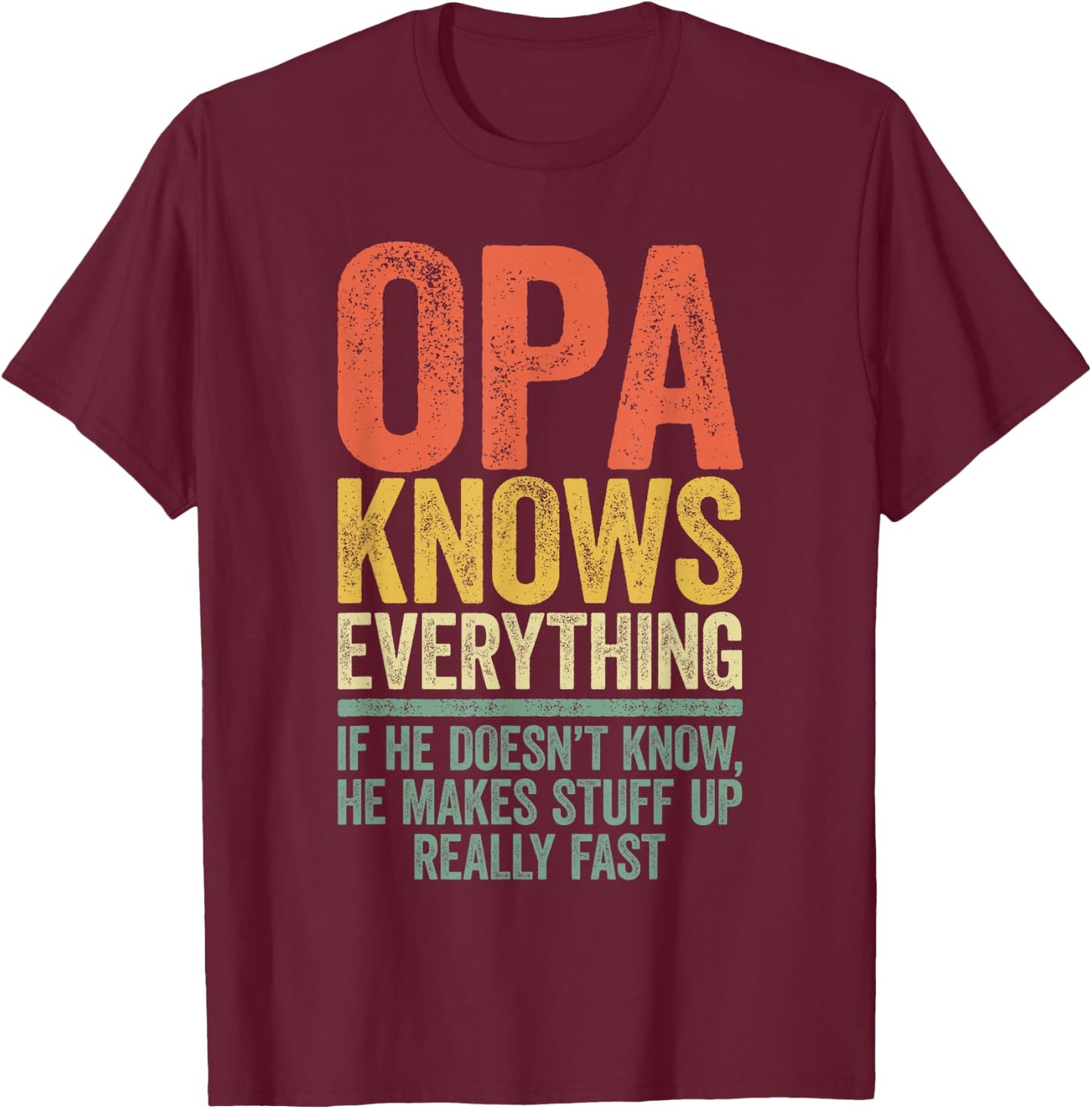 Opa Knows Everything Shirt Men Funny Grandpa Fathers Day T-Shirt - T-Shirt | Maroon