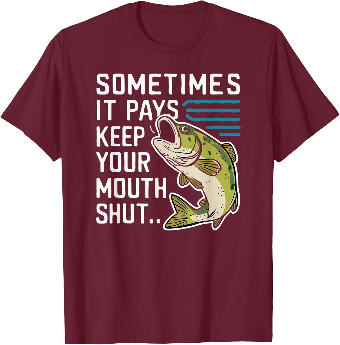 Sometimes it Pays to Keep Your Mouth Shut T-Shirt - T-Shirt | Maroon