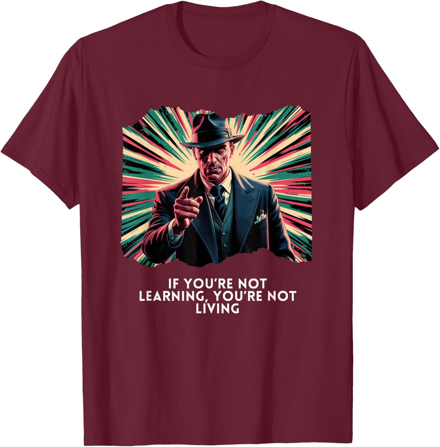 If You're Not Learning, You're Not Living Vintage Mobster T-Shirt - T-Shirt | Maroon
