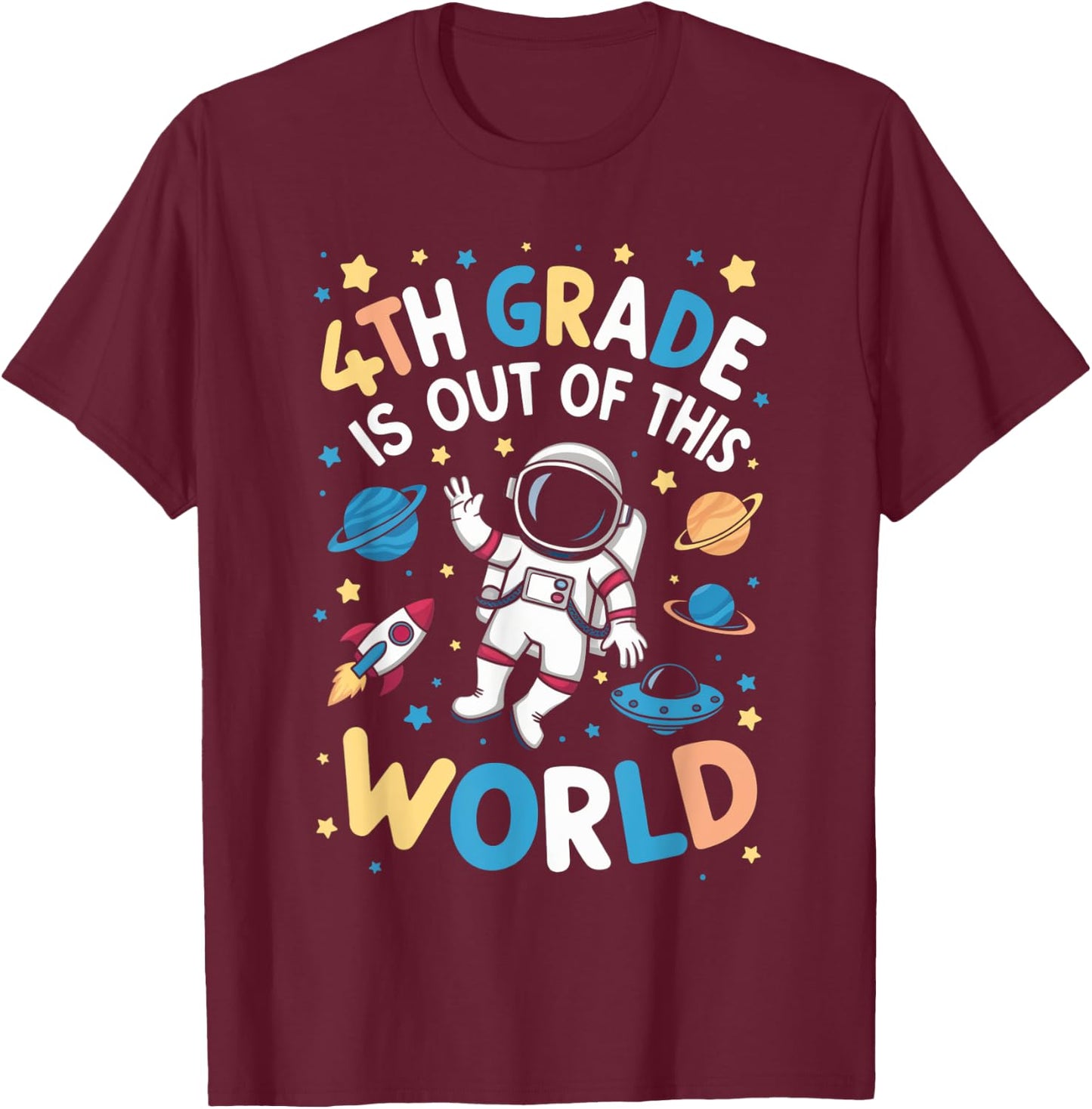 4th Grade Is Out Of This World Astronaut Back To School T-Shirt - T-Shirt | Maroon