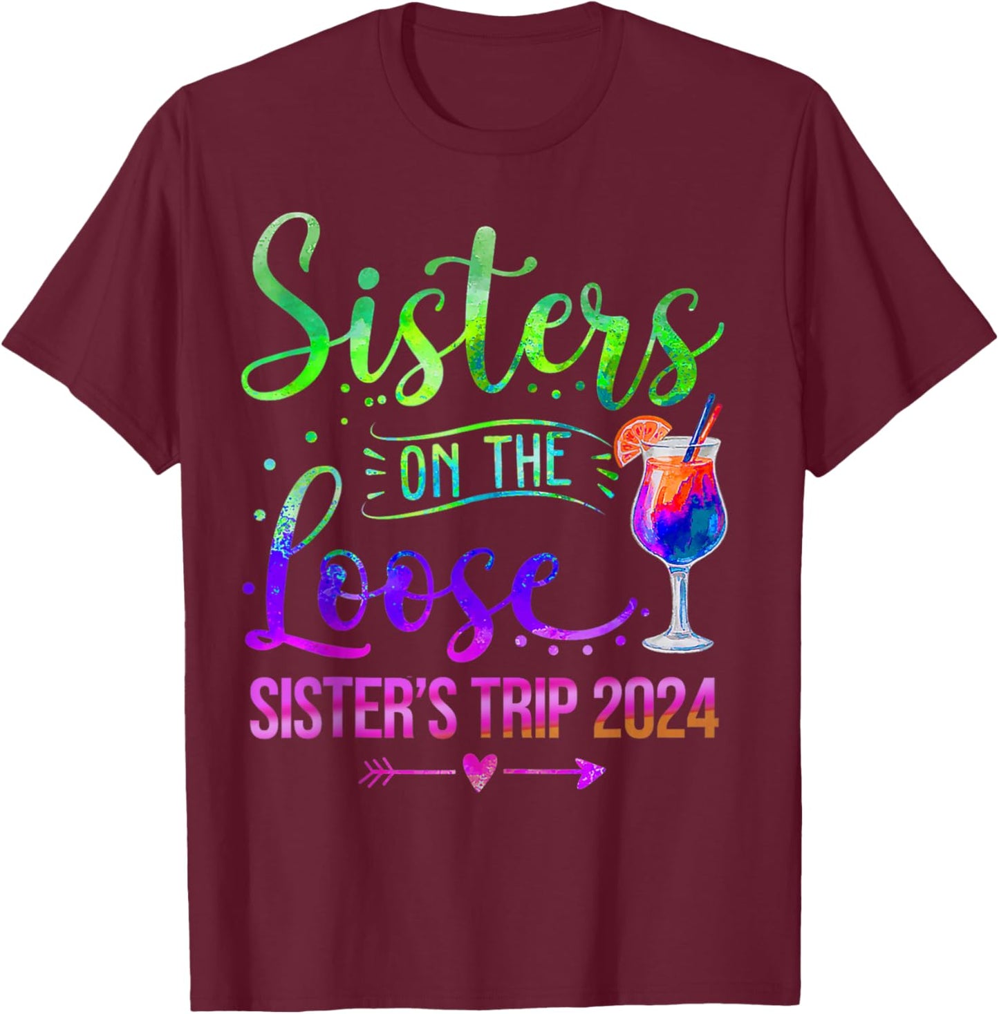 Tie Dye Sister's Weekend Trip 2024 Sisters On The Loose T-Shirt - T-Shirt | Maroon