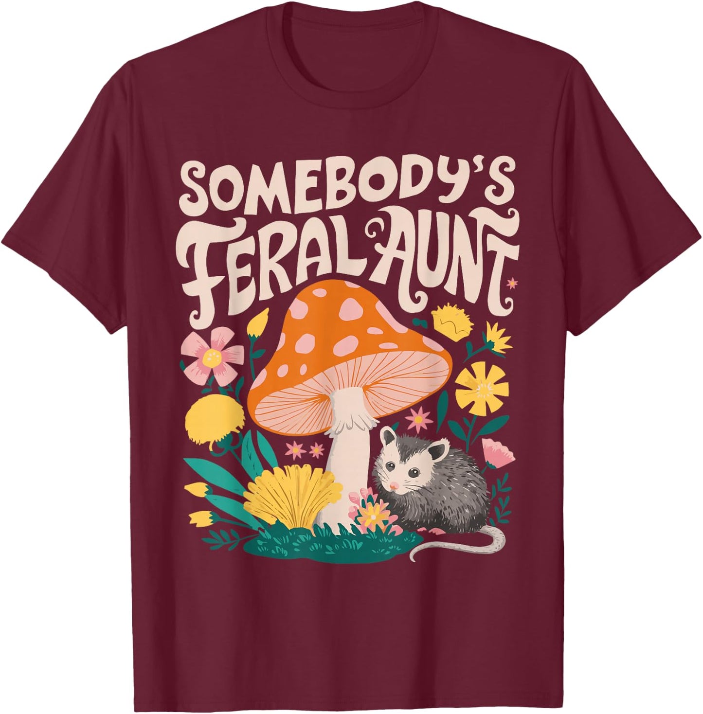 Somebody's Feral Aunt T-Shirt - T-Shirt | Maroon