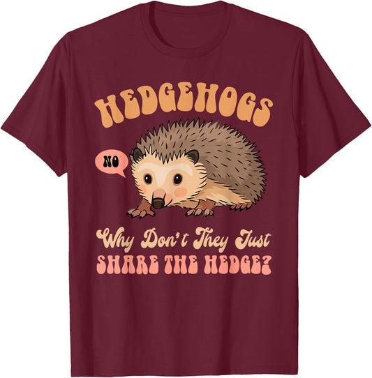 Funny Hedgehog Mom Why Don't They Just Share The Hedge T-Shirt - T-Shirt | Maroon