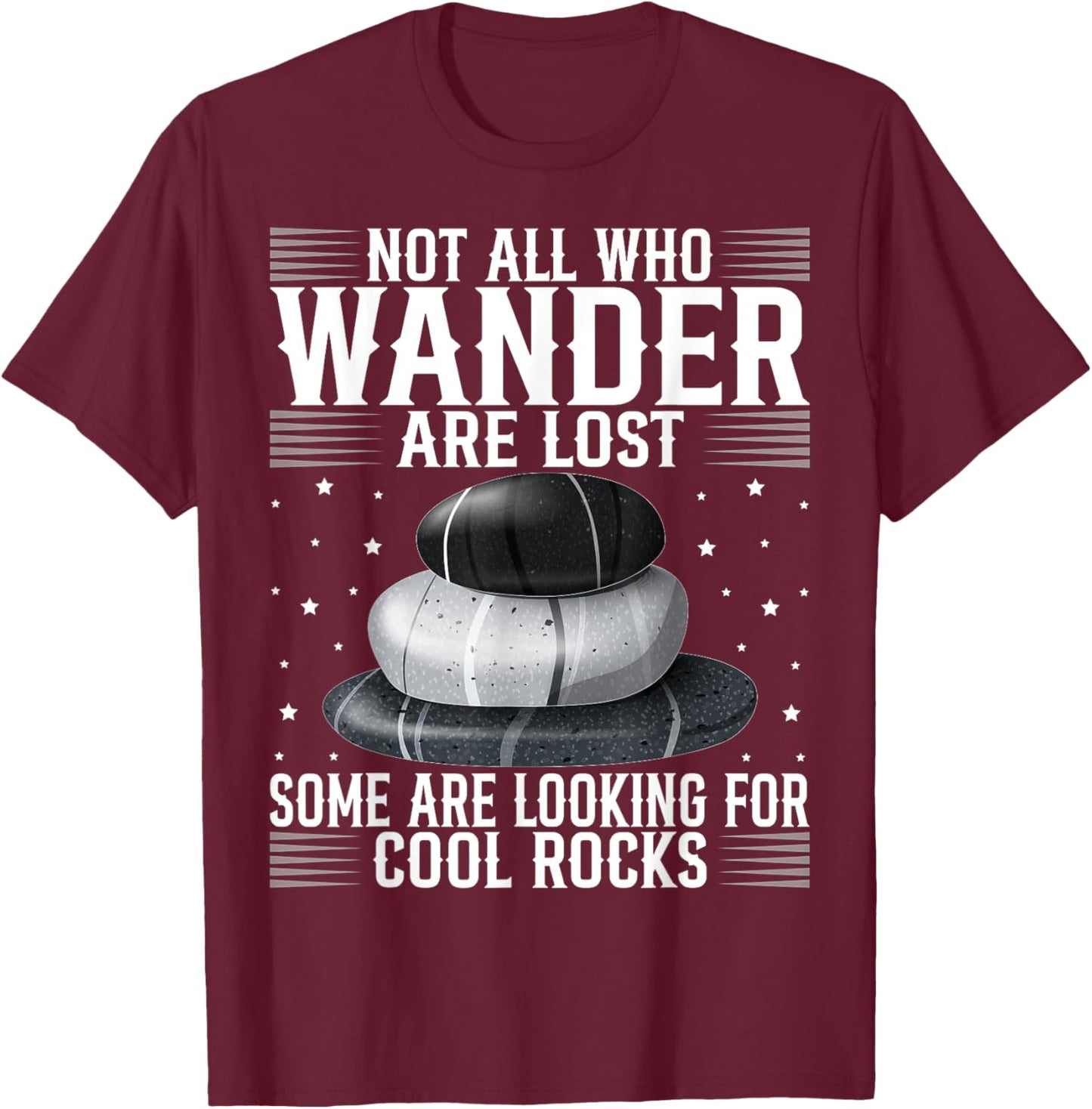 Funny Rock Hunter Geology Enthusiast and Stone Lover Quote T-Shirt - T-Shirt | Maroon