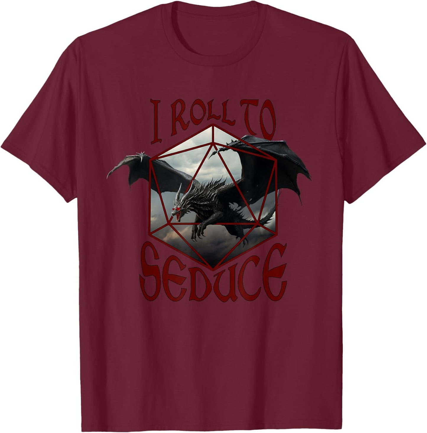 I Roll To Seduce Funny Dragon T-Shirt - T-Shirt | Maroon