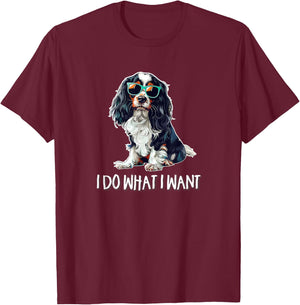 Funny Do What I Want Tricolor Cavalier Spaniel Lover T-Shirt - T-Shirt | Maroon