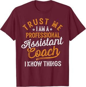 Trust Me i Am A Professional Assistant Coach Gifts Coaching T-Shirt - T-Shirt | Maroon