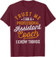 Trust Me i Am A Professional Assistant Coach Gifts Coaching T-Shirt - T-Shirt | Maroon