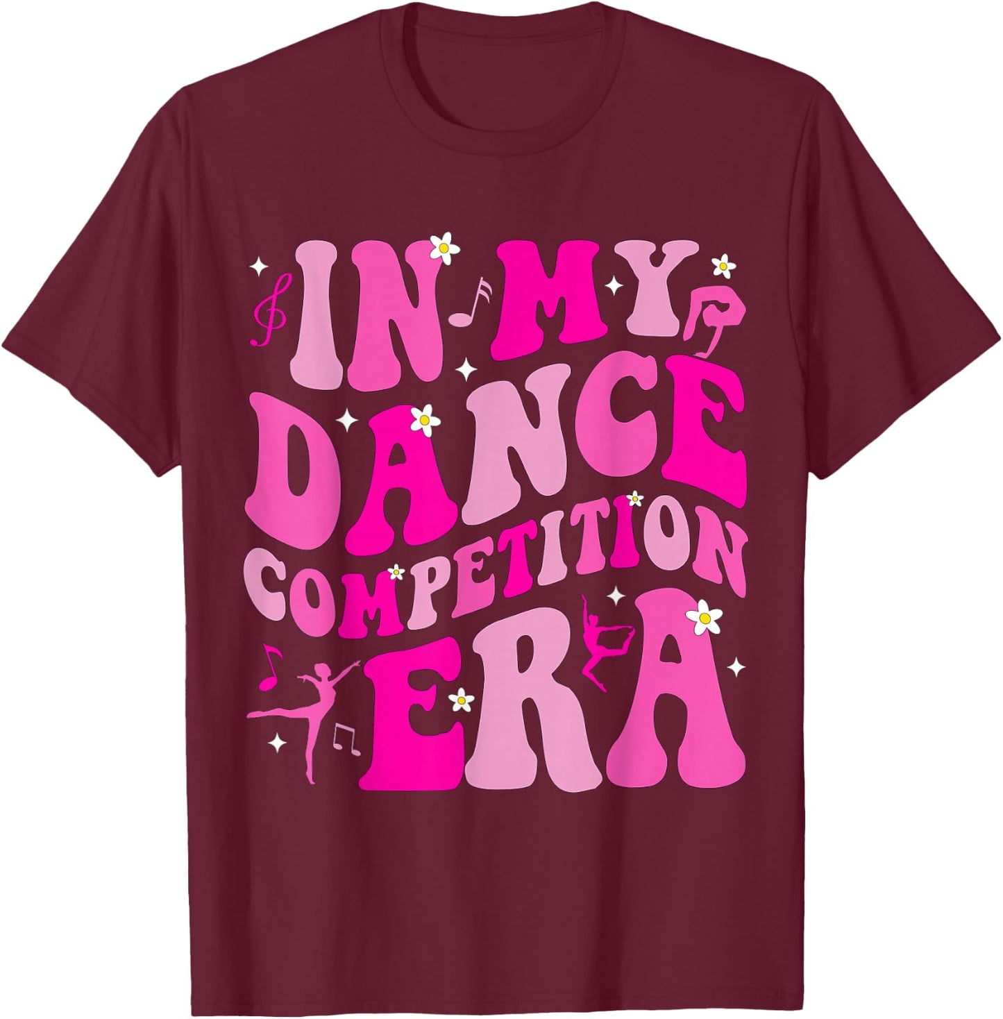 in My Dance Competition Era Ballet Dancer Girls Mom Kids T-Shirt - T-Shirt | Maroon