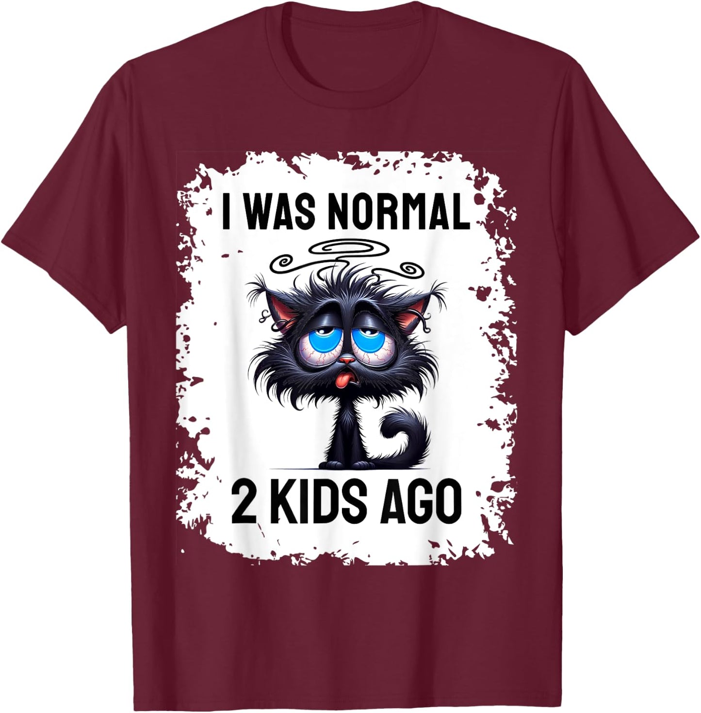 I Was Normal 2 Kids Ago T-Shirt - T-Shirt | Maroon