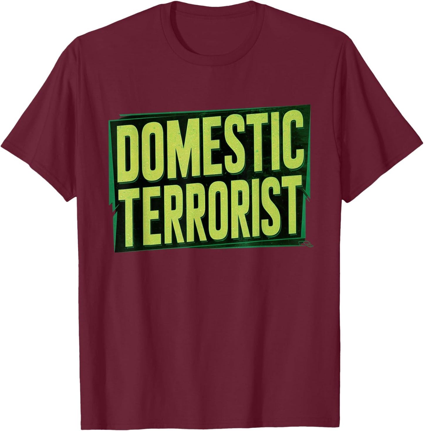 Domestic Terrorist T-Shirt - T-Shirt | Maroon