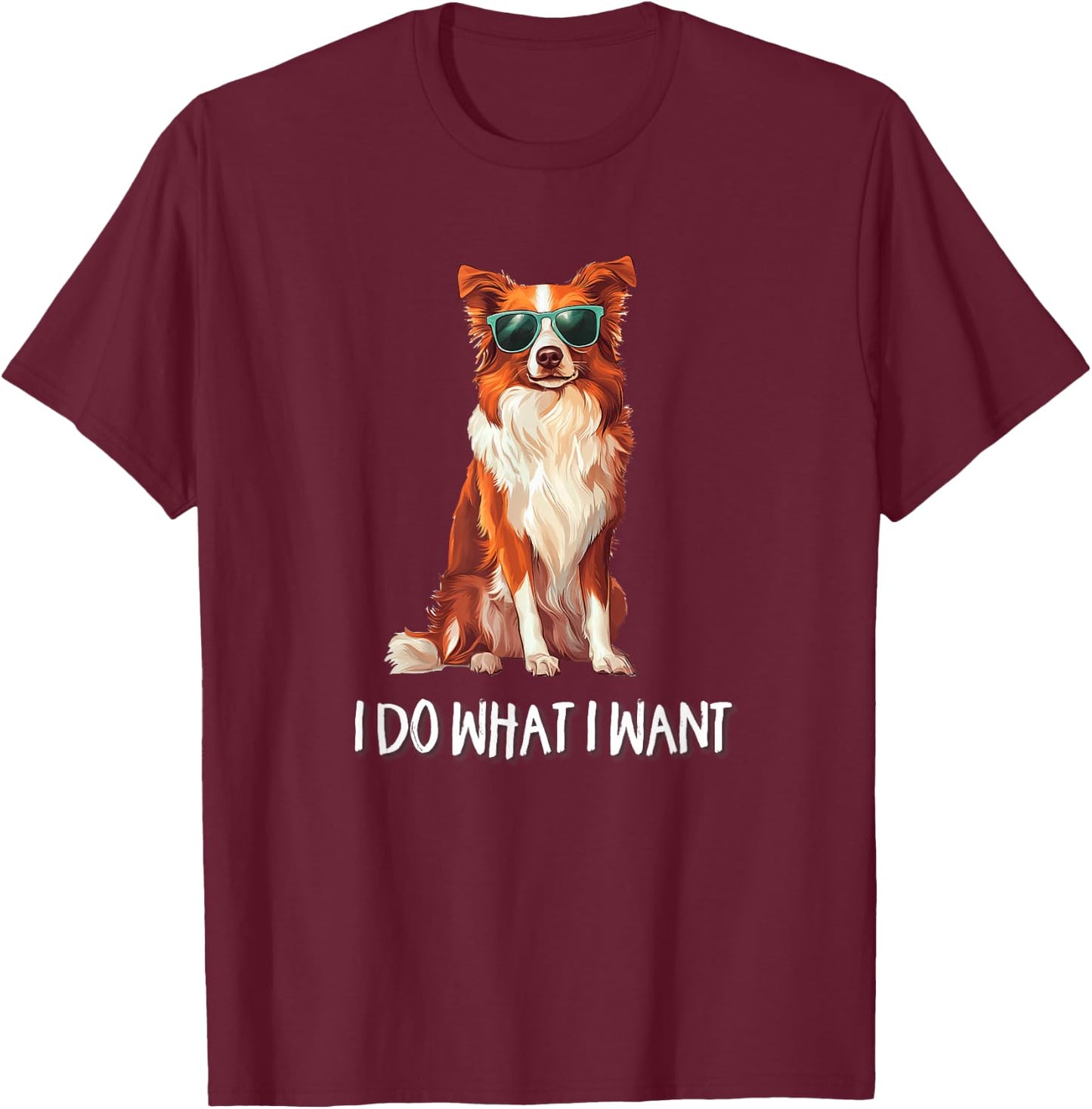 Funny Do What I Want Red Border Collie Lover T-Shirt - T-Shirt | Maroon