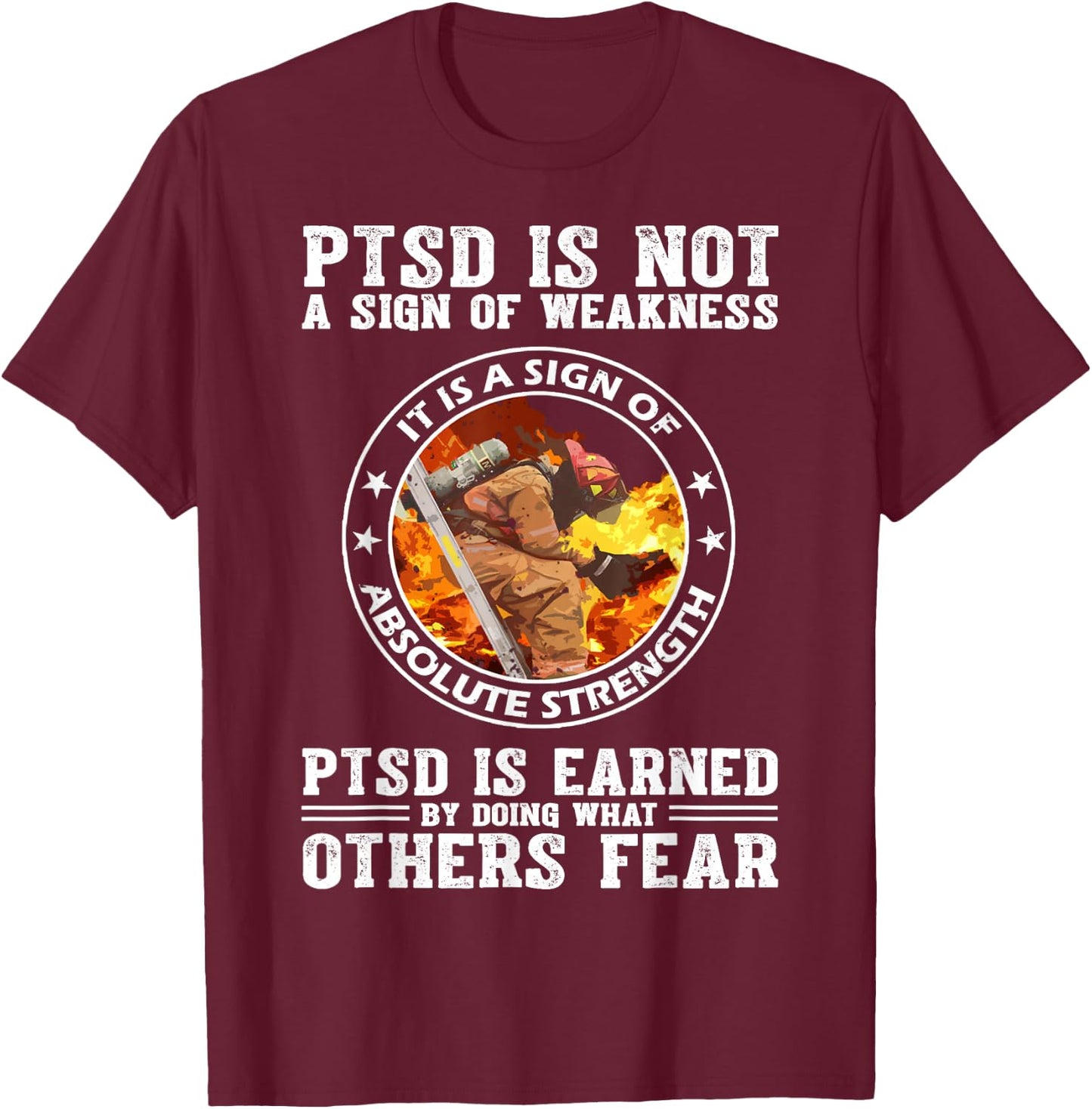 PTSD Is Not A Sign Of Weakness Firefighter T-Shirt - T-Shirt | Maroon