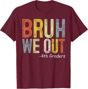 Bruh We Out 4th Graders Fourth Grade Graduation Class 2024 T-Shirt - T-Shirt | Maroon