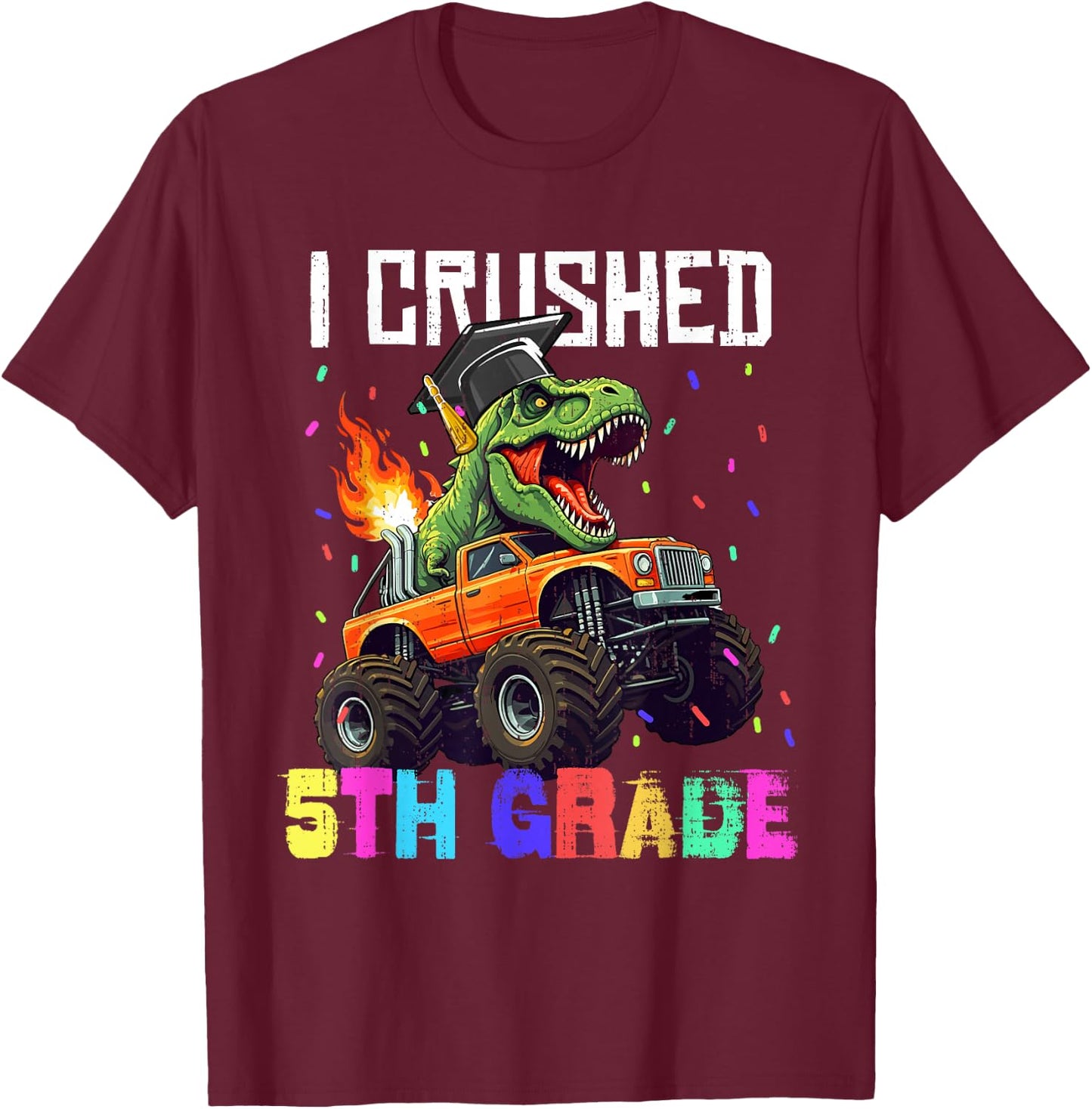 I Crushed 5th Grade Graduation T Rex Truck Grad Boys Kids T-Shirt - T-Shirt | Maroon