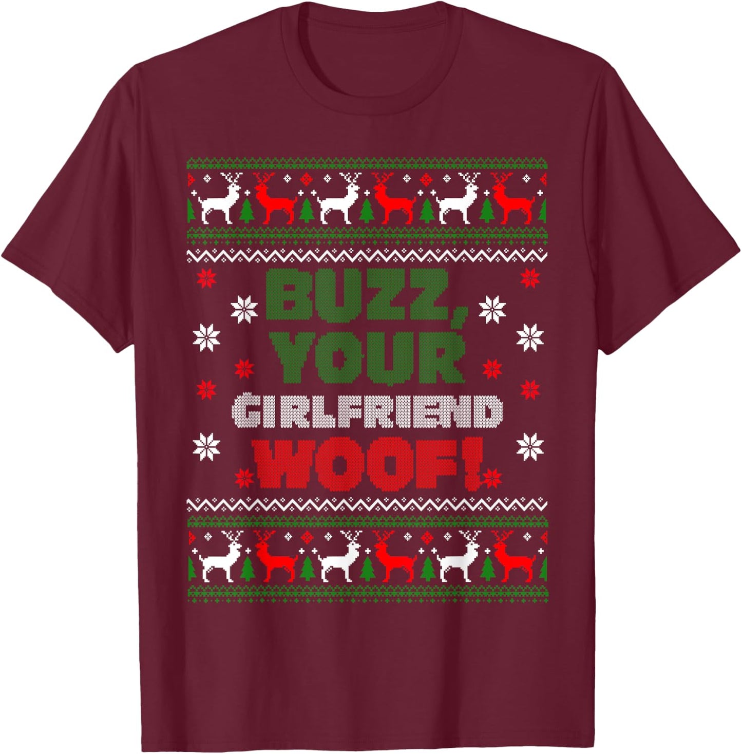 Buzz Xmas Your Girlfriend Woof! Ugly Christmas Sweater T-Shirt - T-Shirt | Maroon