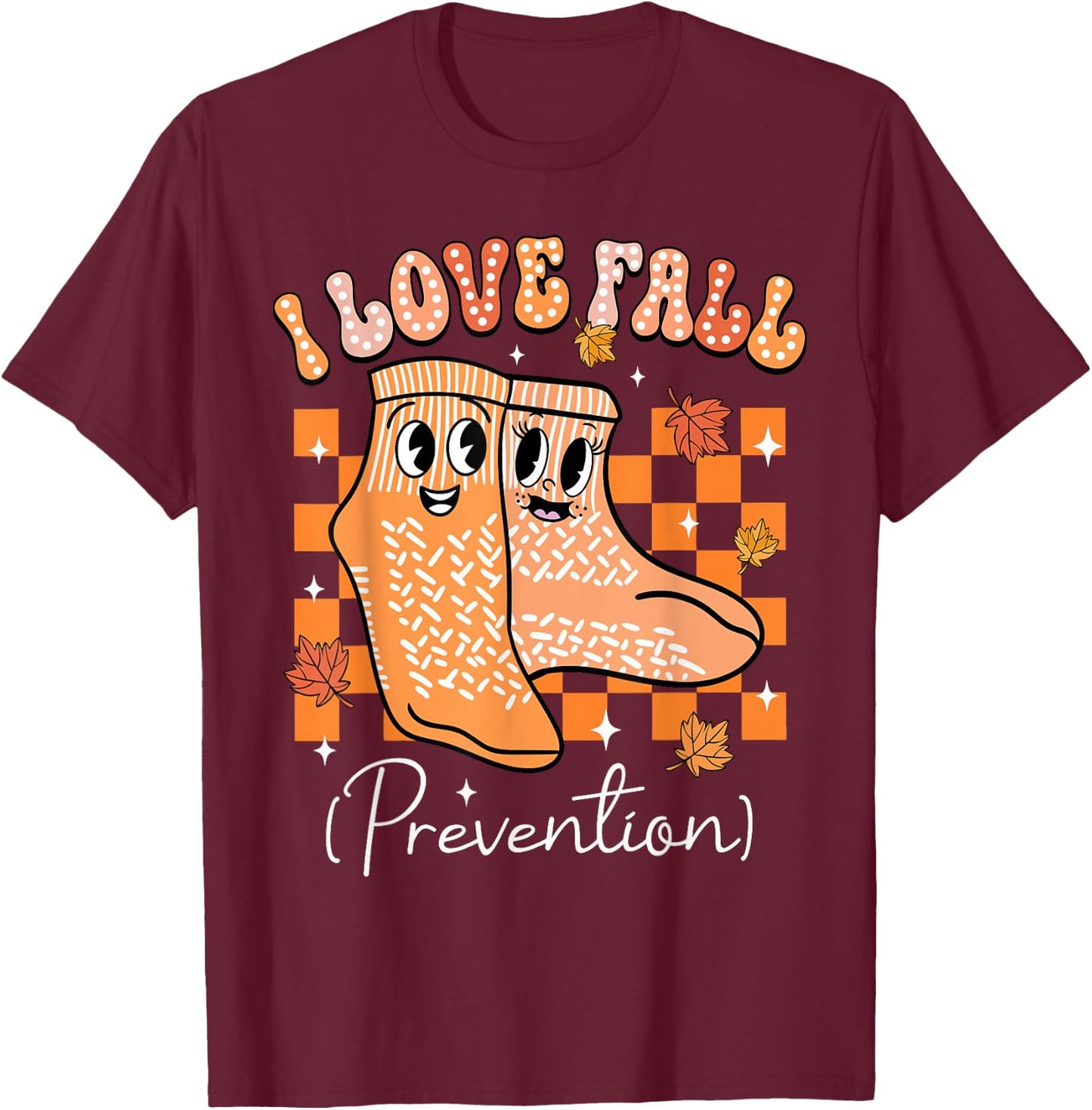 I Love Fall Prevention Nurse Fall Thanksgiving Autumn Socks T-Shirt - T-Shirt | Maroon