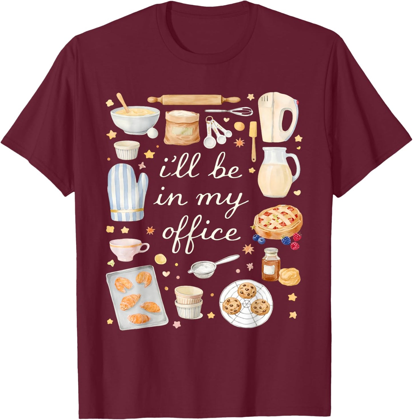 I'll Be in My Office Baking Lover Kitchen Humor T-Shirt - T-Shirt | Maroon