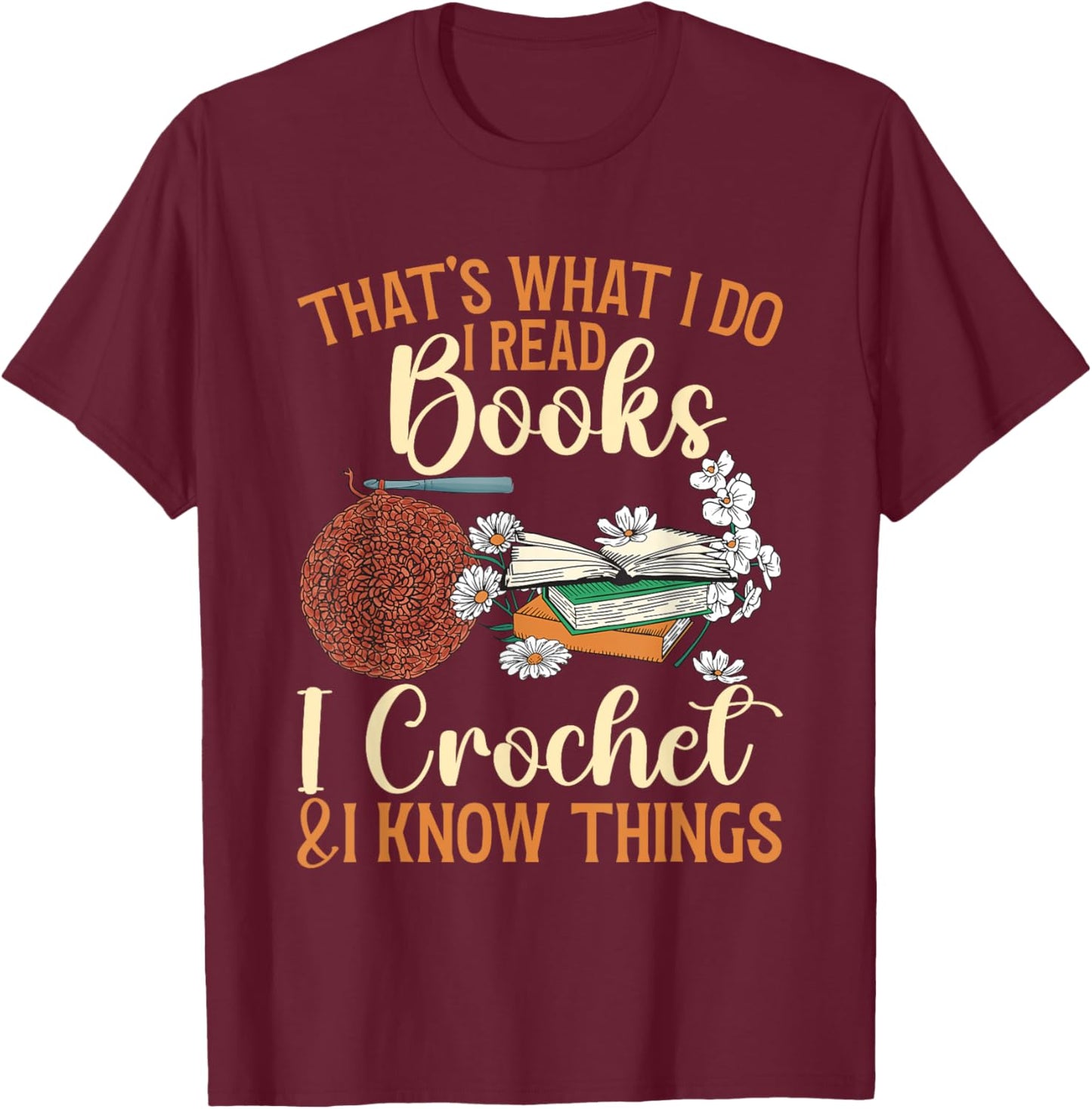 Crocheting Reading Books Crocheter Crochet T-Shirt - T-Shirt | Maroon