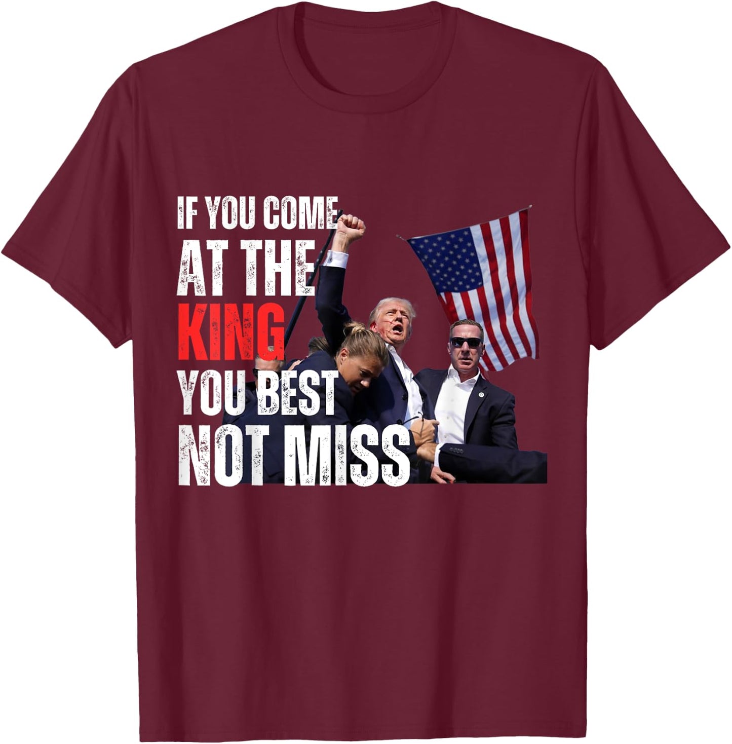 Trump If you come at the king you best not miss T-Shirt - T-Shirt | Maroon