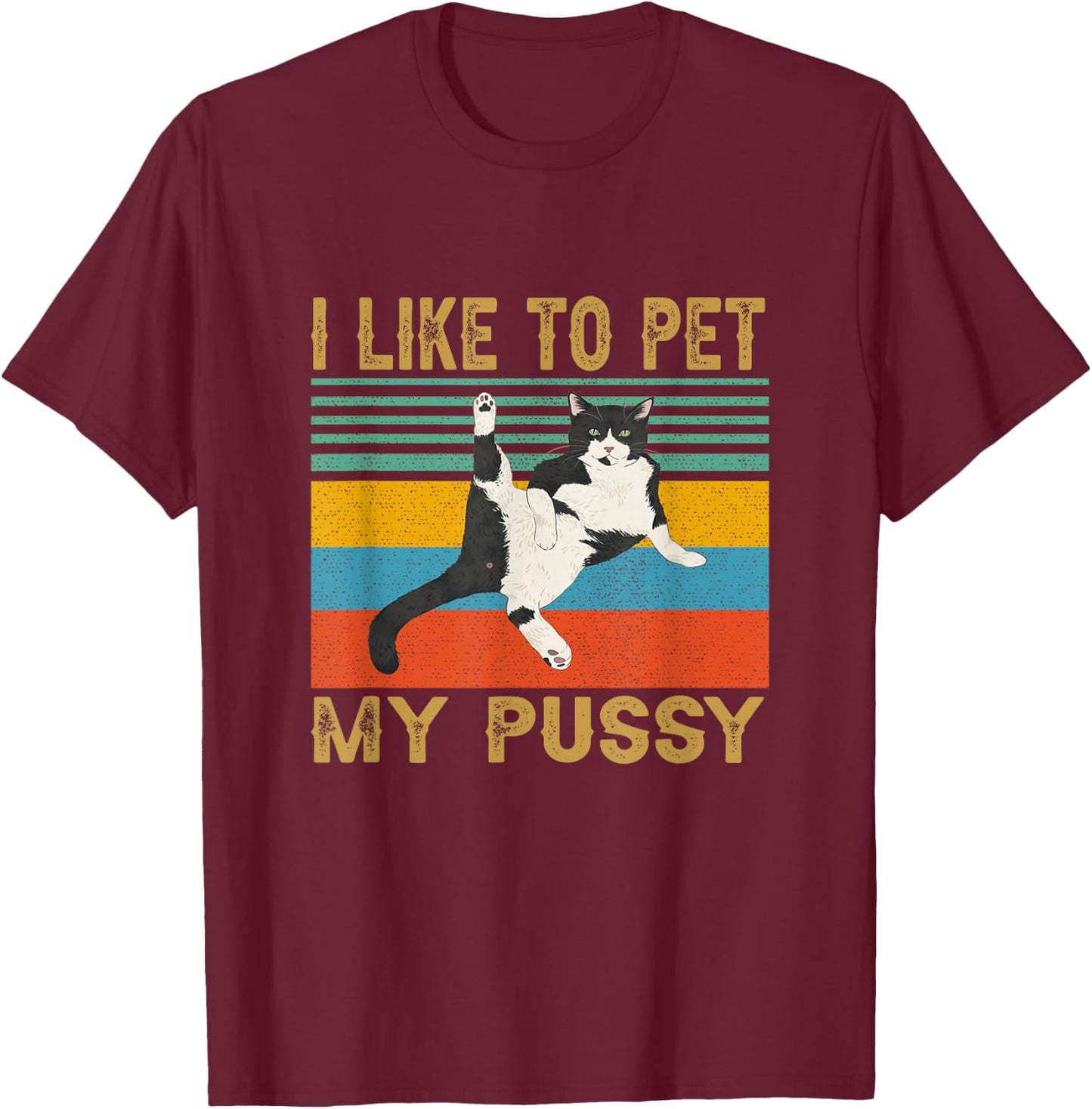 I Like To Pet My Pussy Naughty Saying T-Shirt - T-Shirt | Maroon