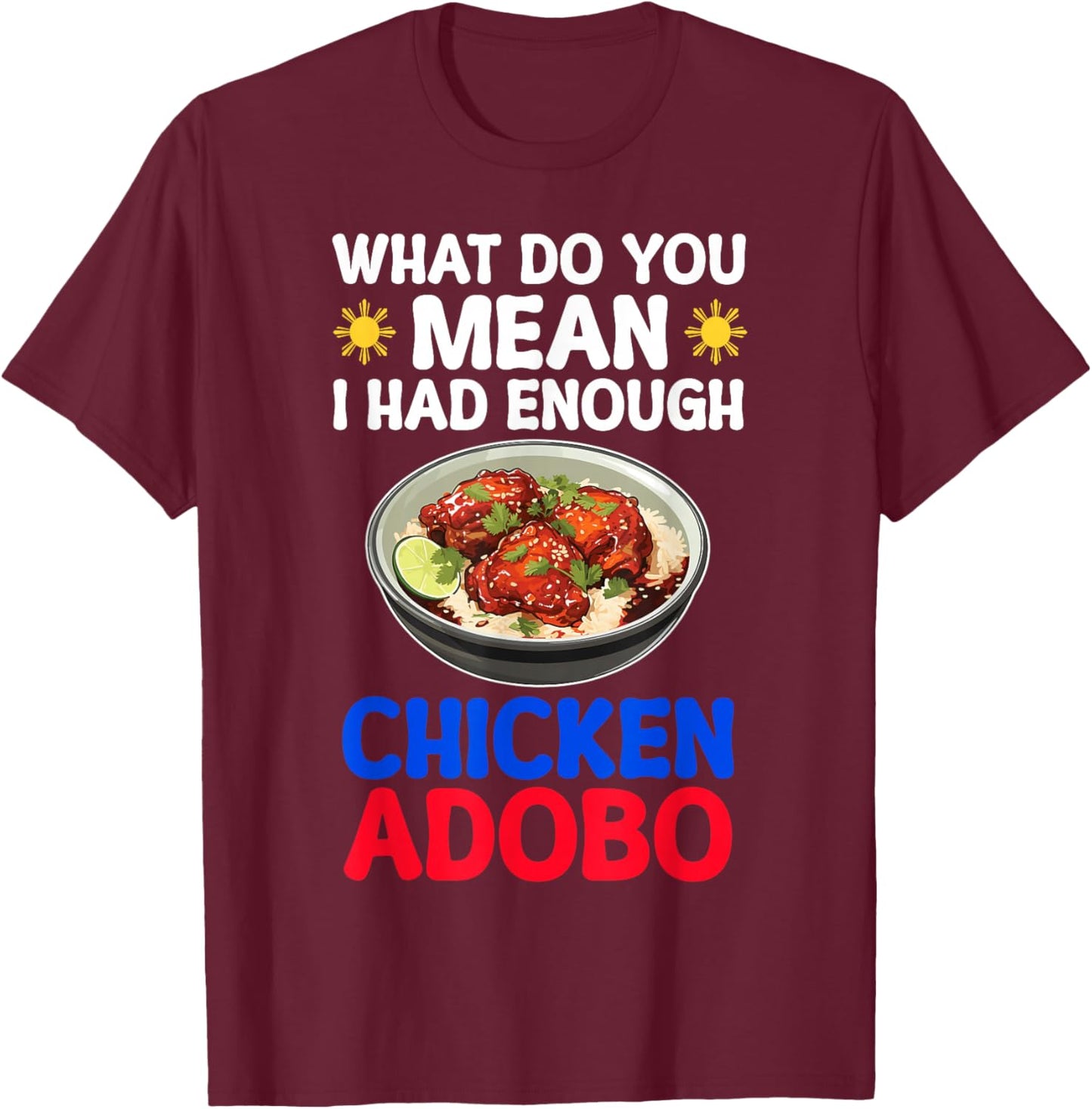Filipino Chicken Adobo Funny Design Pinay Philippines T-Shirt - T-Shirt | Maroon
