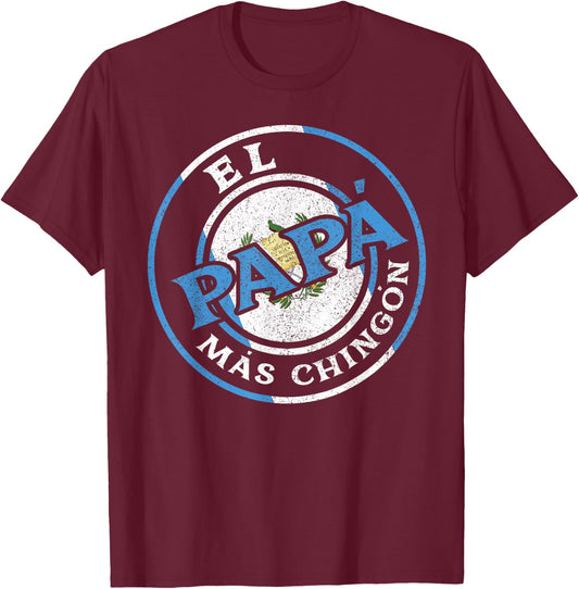 El Papa Mas Chingon Guatemalan Dad Husband Guatemala Gifts T-Shirt - T-Shirt | Maroon