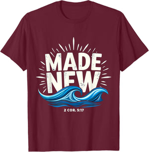 Made New Baptized Baptism T-Shirt - T-Shirt | Maroon