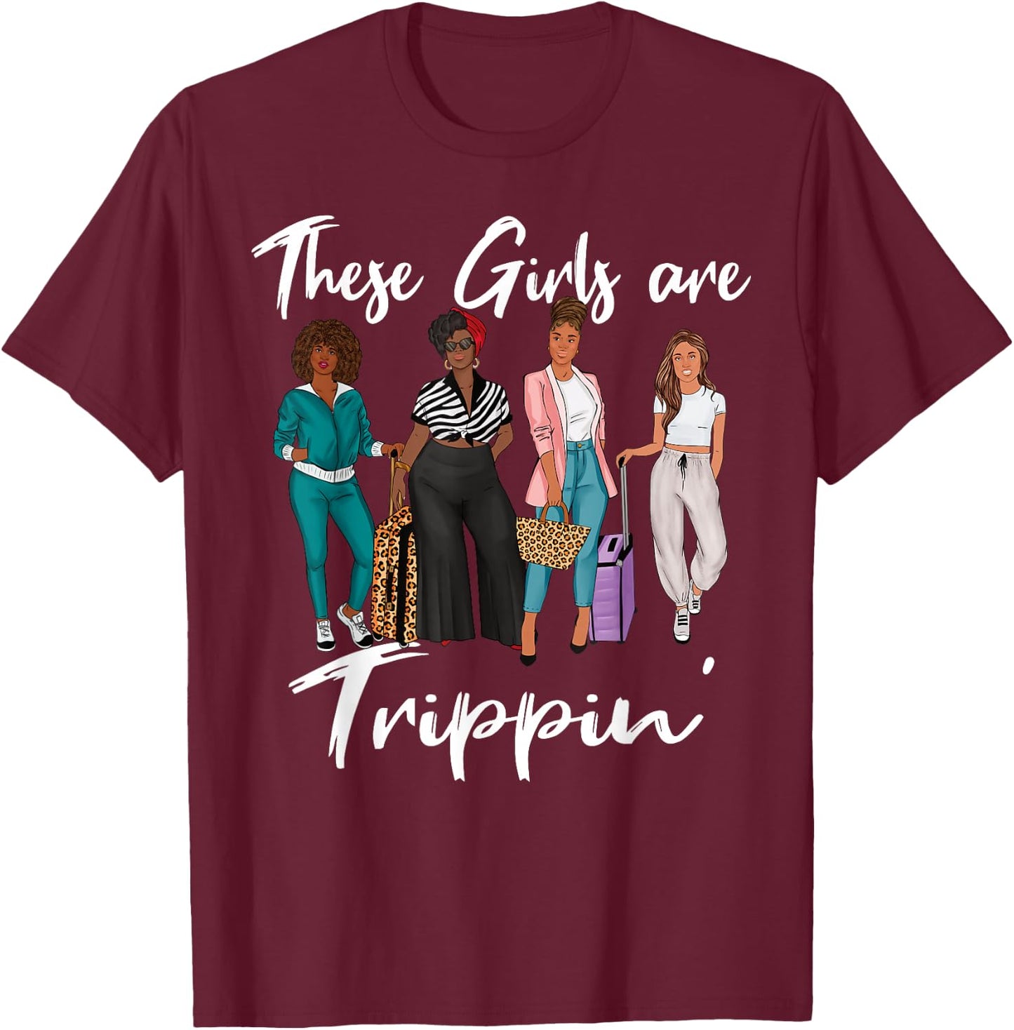 These Girls are Trippin' Black Women Girls Trip T-Shirt - T-Shirt | Maroon