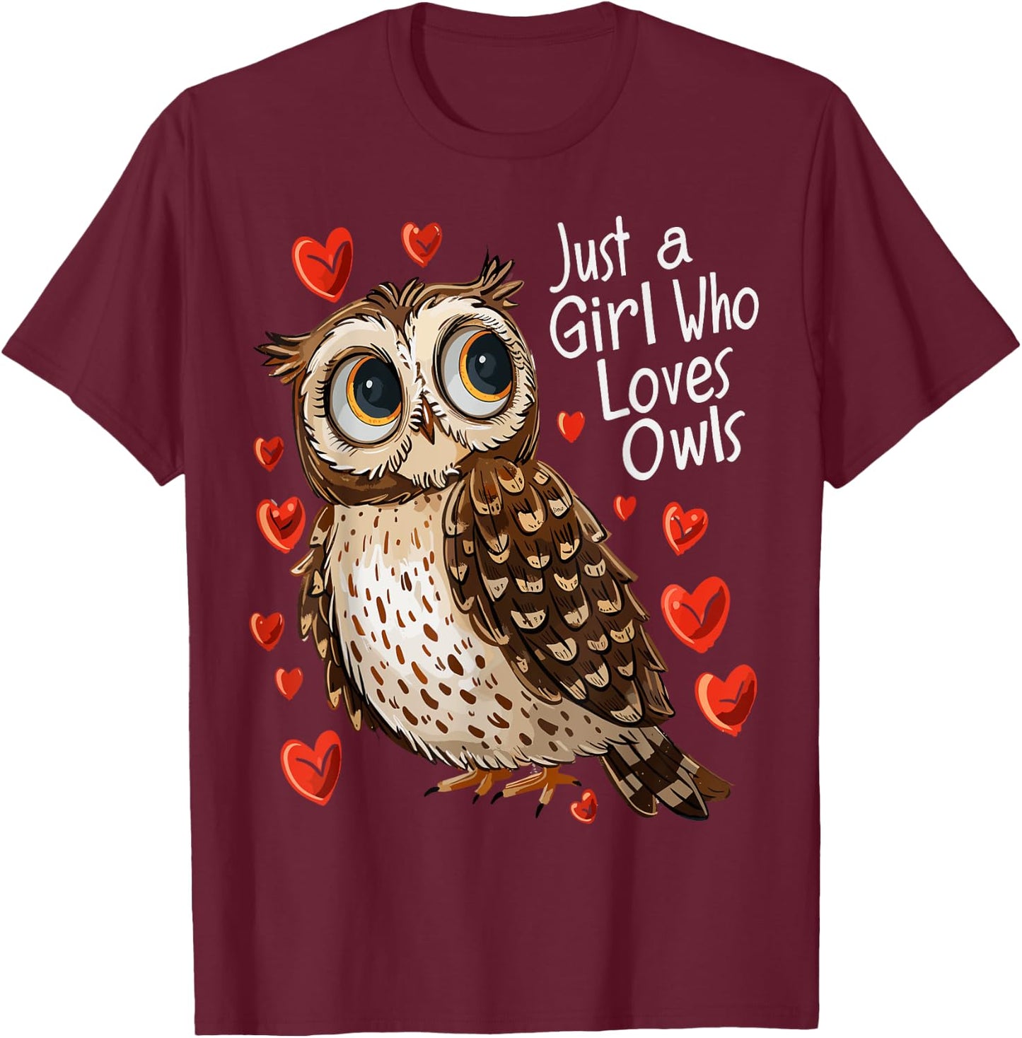 Cute Owl Lovers Gift Girls Just A Girl Who Loves Owls T-Shirt - T-Shirt | Maroon