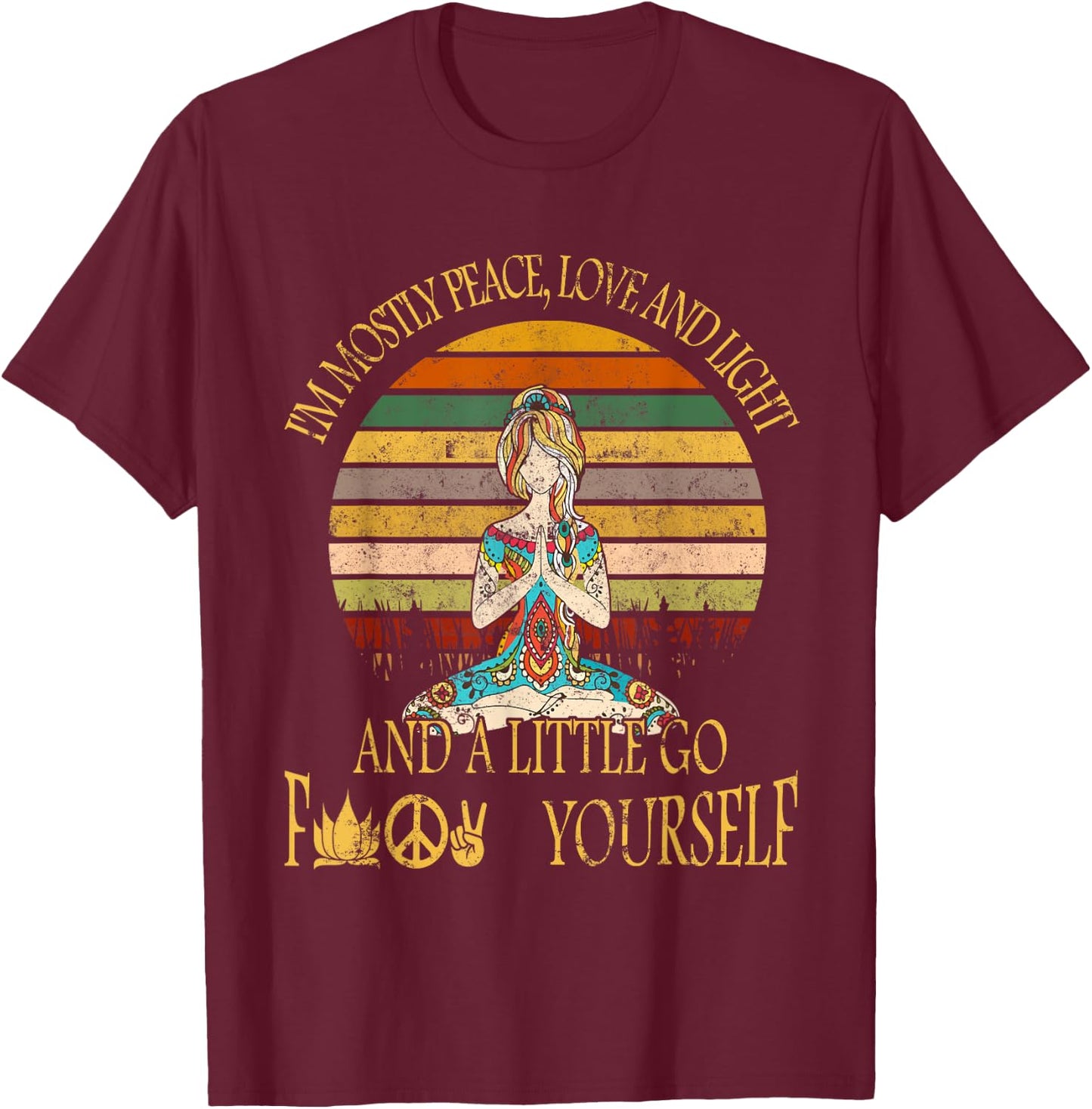 I'm Mostly Peace Love And Light & Little Go F Yourself T-Shirt - T-Shirt | Maroon