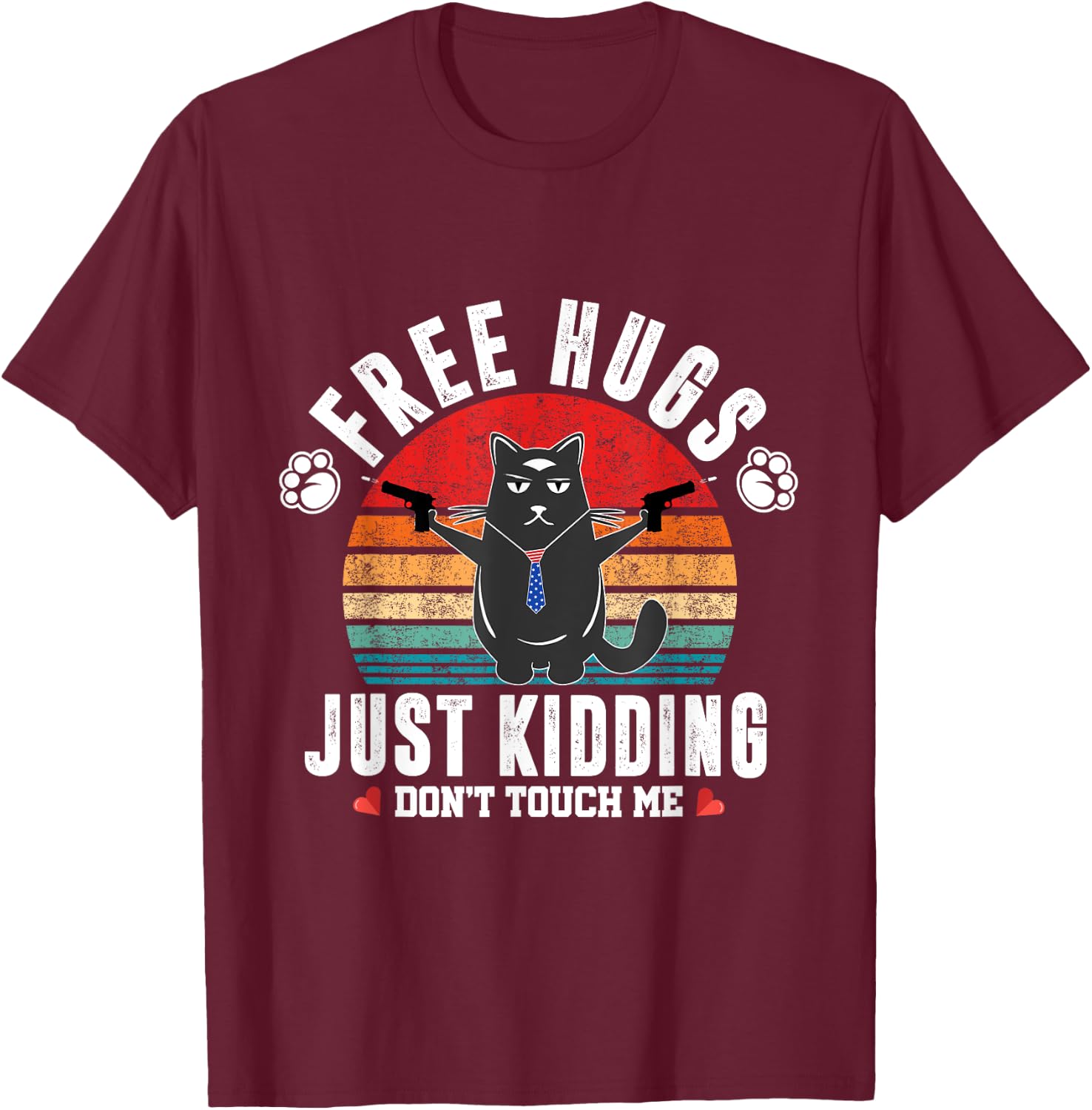 Free Hugs Just Kidding Dont Touch Me Sarcastic Funny Cat T-Shirt - T-Shirt | Maroon