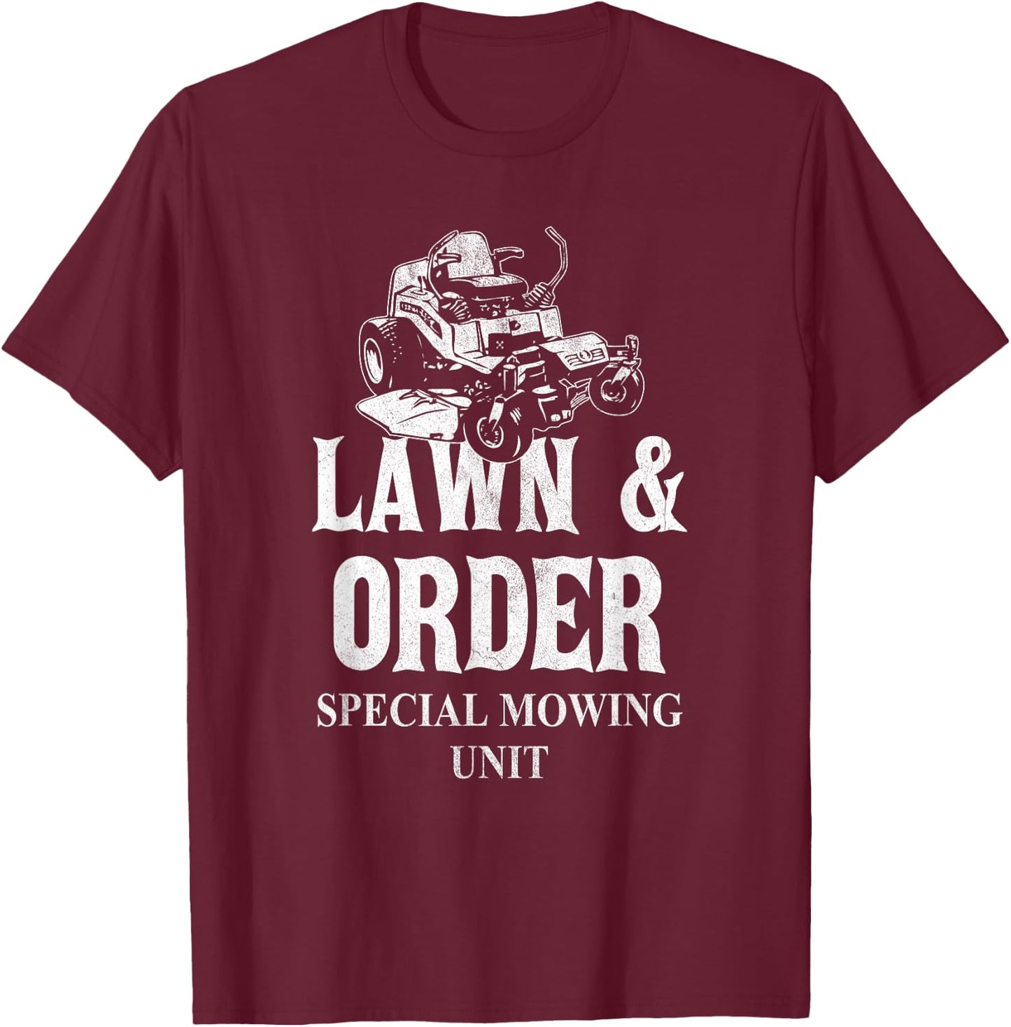 Lawn & Order Special Mowing Unit Funny Dad Joke Lawn Mower T-Shirt - T-Shirt | Maroon