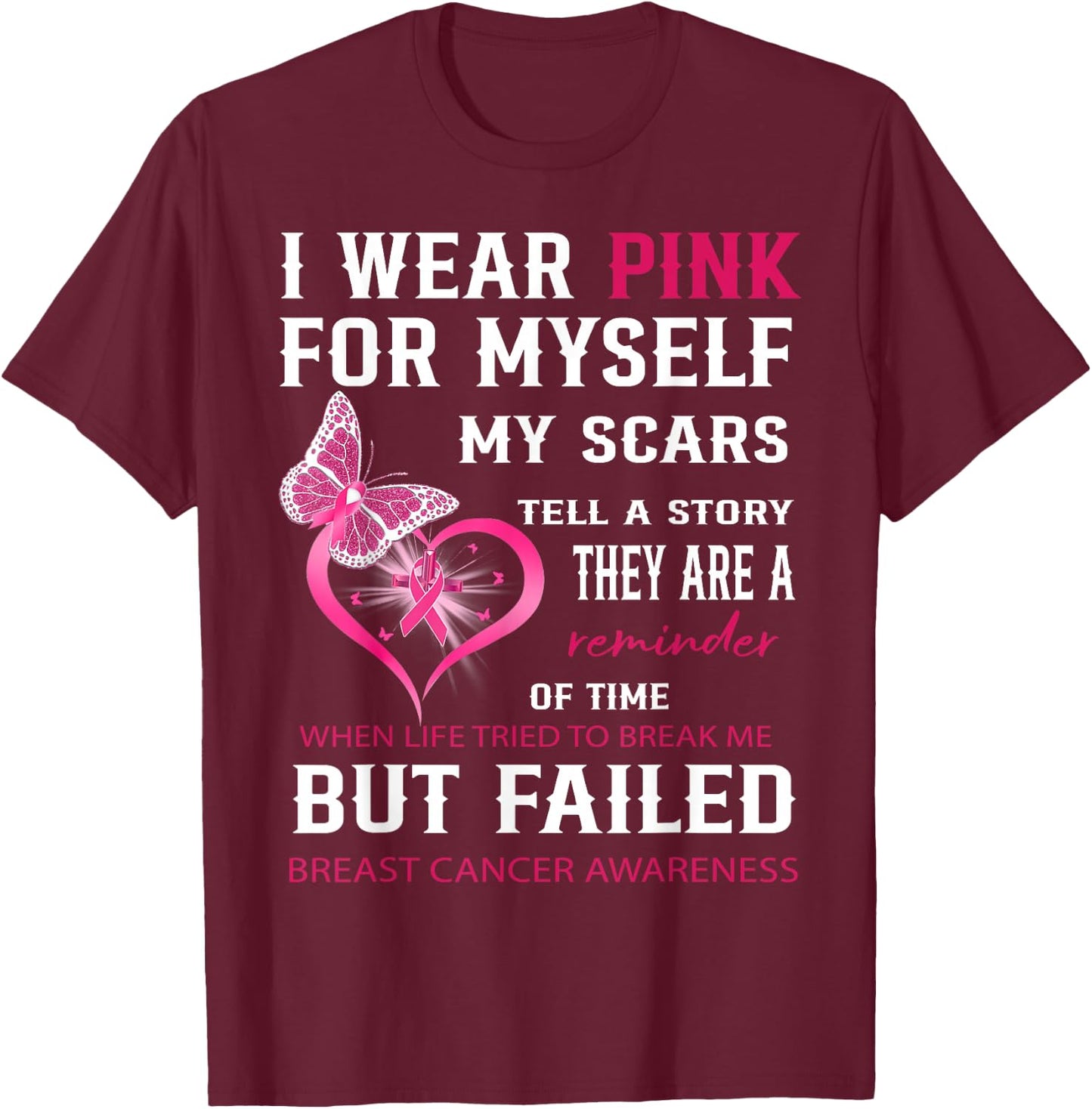 I Wear Pink For Myself My Scars But Failed Breast Cancer T-Shirt - T-Shirt | Maroon