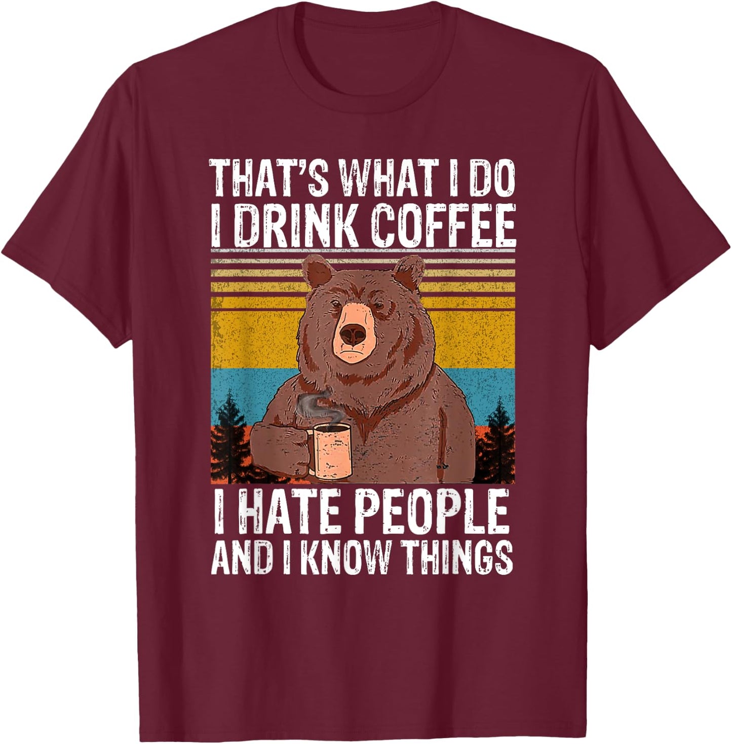 That's What I Do I Drink Coffee I Hate People Vintage Bear T-Shirt - T-Shirt | Maroon