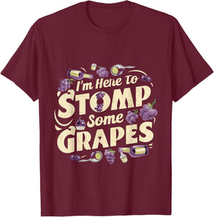 I'm Here To Stomp Some Grapes T-Shirt - T-Shirt | Maroon
